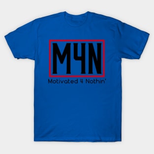 Motivated 4 Nothin' T-Shirt